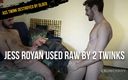 Ass Twink destroyed by older: Jess Royan used raw by 2 twinks bisex