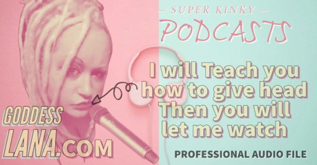 Campsissyboi: Kinky Podcast 14 I Will Teach You How to Give Head...