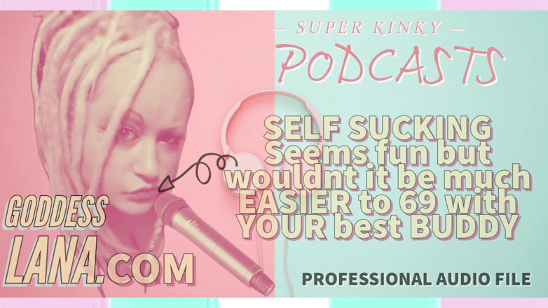 Campsissyboi: Audio Only - Kinky Podcast 6 Self-sucking Seems Fun but Wouldn't It...