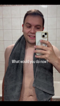 Just Got Out of the Shower - What Would You Like to Do with Me Now