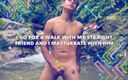 Evan Perverts: Voy a caminar con mi amigo heterosexual y me masturbo...