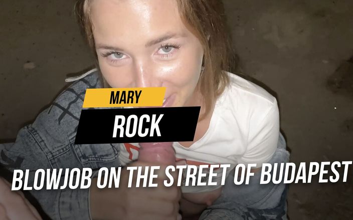 Mary Rock: Blowjob on the street of Budapest