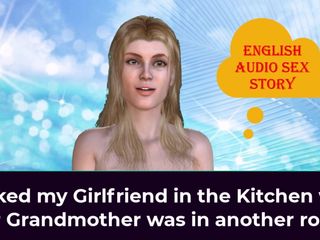 English audio sex story: I Fucked My Girlfriend in the Kitchen While Her Granny...