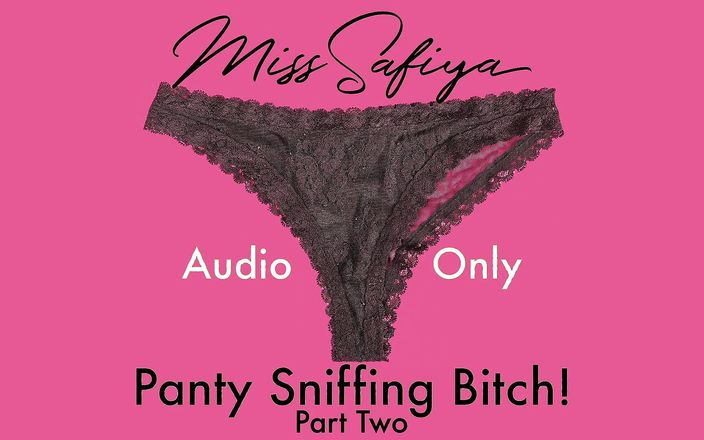 Miss Safiya: AUDIO ONLY - Panty sniffing bitch Pt 2