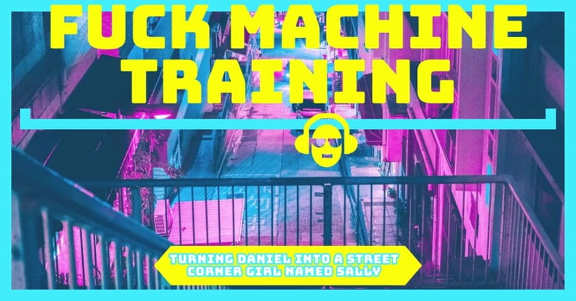Campsissyboi: Turning Daniel Into Sally the Street Corner Girl - Fuck Machine