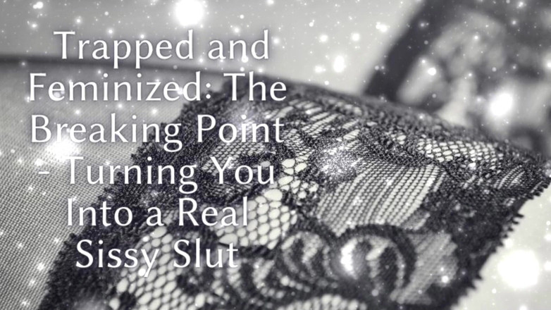 Goddess Misha Goldy: Trapped and Feminized - the Breaking Point - Turning You Into a...