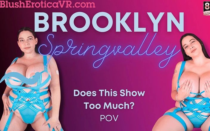 Blush Erotica VR: VR Brooklyn Springvalley - делает ли это шоу слишком много BeVR