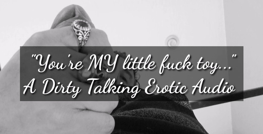 Dirty Talking Guy: Pamatujte.... Jsi moje malá mrdková děvka ....