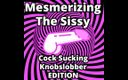 Camp Sissy Boi: AUDIO ONLY - Mesmerizing the sissy cock sucking knob-slobber edition