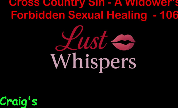 LustWhispers: Cross country hřích: vdovčí nepovolené sexuální léčení, část sto šest - anglický audio...
