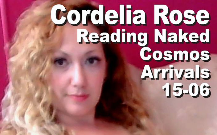 Cosmos naked readers: Cordelia Rose Reading Naked the Cosmos Arrivals 15-06