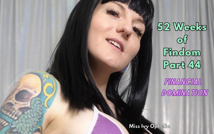 Miss Ivy Ophelia: Findom Part 44 52주 - 재무 지배 JOI