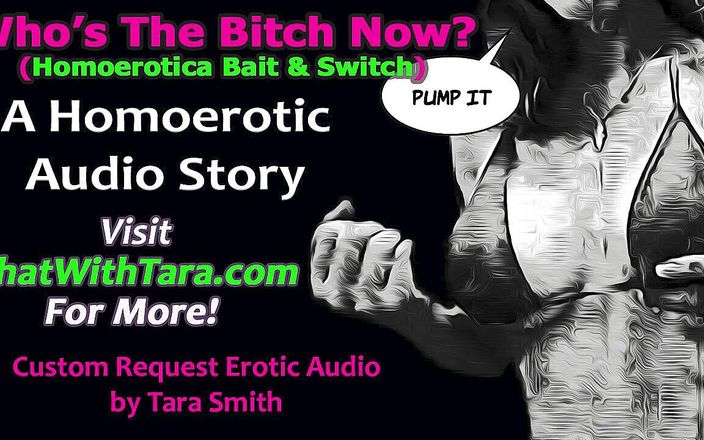Dirty Words Erotic Audio by Tara Smith: AUDIO ONLY - Who&amp;#039;s the bitch now sissy bait &amp;amp; switch