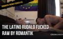 ROMANTIK FRENCH FUCKER XXL: The Latino Rudalo fucked reaw by Romantik