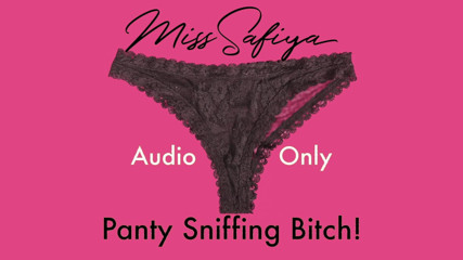 Miss-Safiya: NUMAI AUDIO - Curvă care adulmecă chiloți!