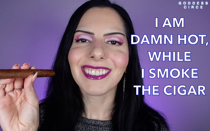 Goddess Circe: Je mi zatraceně horko, když kouřím doutník