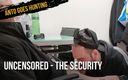 Anto goes hunting: Uncensored - The Security