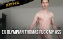 Dexterxxlfun: Ex olympikon Thomas knulla min röv. Han kom så snabbt.