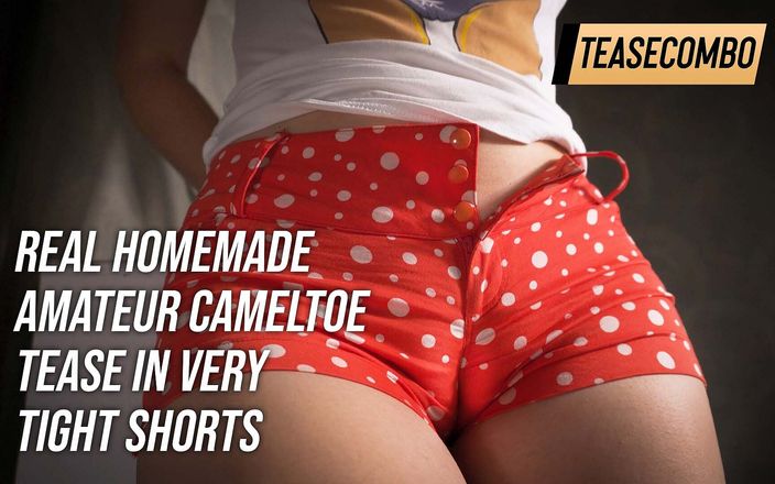 Teasecombo 4K: Real Homemade Amateur Cameltoe Tease in Very Tight Shorts