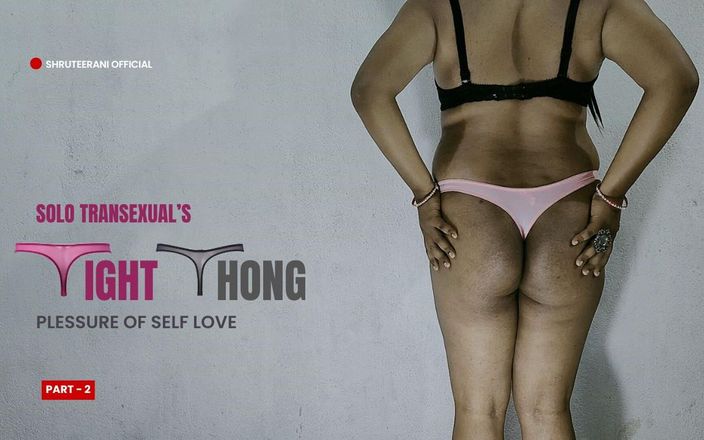 Shruteerani: Tight Thong část 2 - Solo Trans Bis Zadek ve spodním prádle