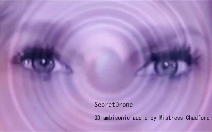 Mistress Chadford: Clinicaltrial plus secretdrone 3D audio by MistressChadford (47 minutes of mesmerizing ecstasy)