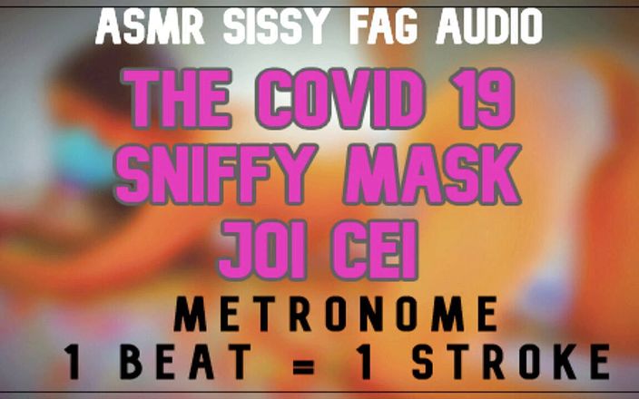 Camp Sissy Boi: Audio Only - the Covid 19 Sniffy Mask JOI CEI