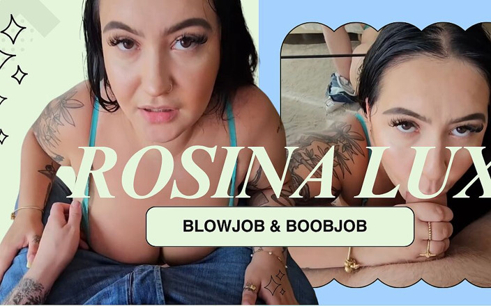 Rosina Lux: Blowjob &amp; Boobjob