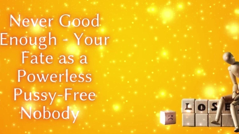 Goddess Misha Goldy: Jamais assez bon - ton destin de chatte impuissante- personne sans...