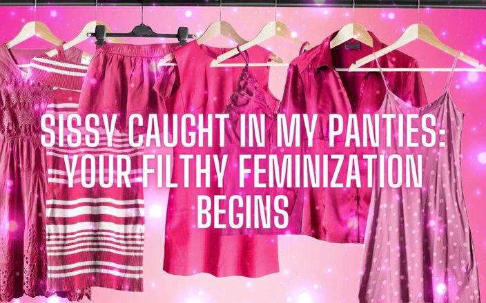 Goddess Misha Goldy: Sissy betrapt in mijn slipje je smerige feminisering begint
