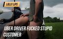 Lolly Lips: Uber driver fucked stupid customer