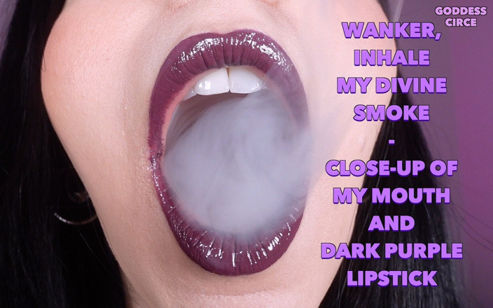Goddess Circe: Wanker, Inhale My Divine Smoke - Close-up of My Mouth and...
