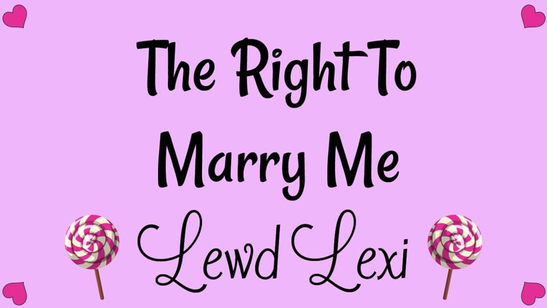 Lewd Lexi: The Right to Marry Me Audio