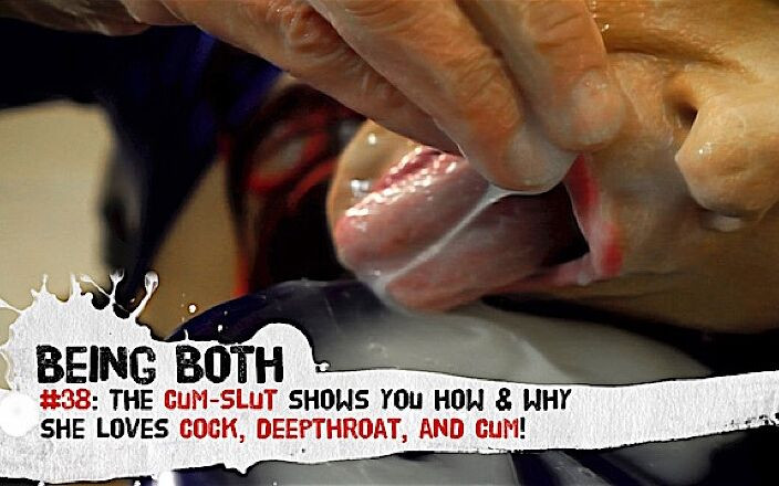 Being Both: #38 -兼ふしだらな女は、彼女がコック、ディープスロート、および兼を愛する方法&amp; 'なぜを示しています!- ビーイング・バイザー