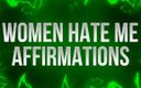 Femdom Affirmations: Kadınlar benden nefret ediyor