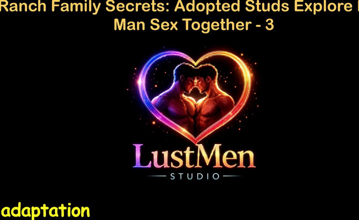 LustMen: English Audio Gay Sex Story - Ranch Family Secrets: Adopted Studs...