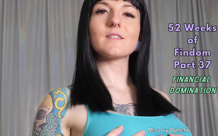 Miss Ivy Ophelia: 52 Weeks of Findom Part 37 - Financial Domination JOI