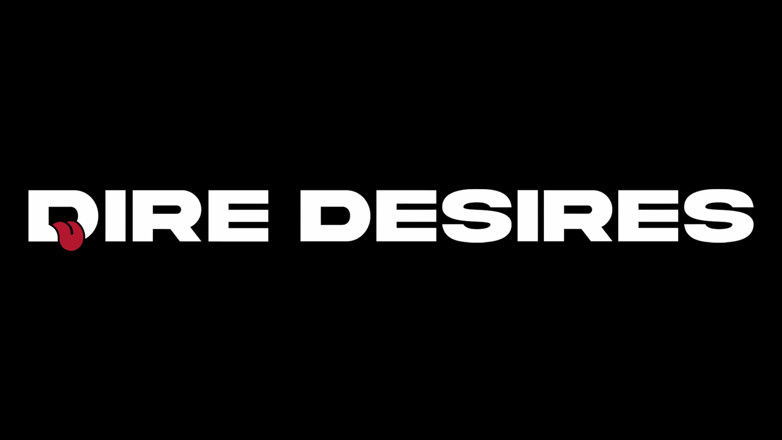 Dire Desires: Told You About the Dick