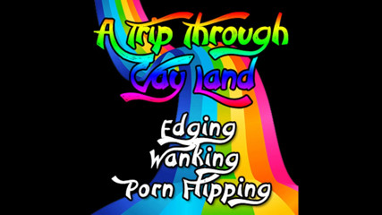 Campsissyboi: A Trip Through Gay Land Edging Wanking Porn Flipping