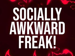 Femdom Affirmations: Socially Awkward Freak Affirmations