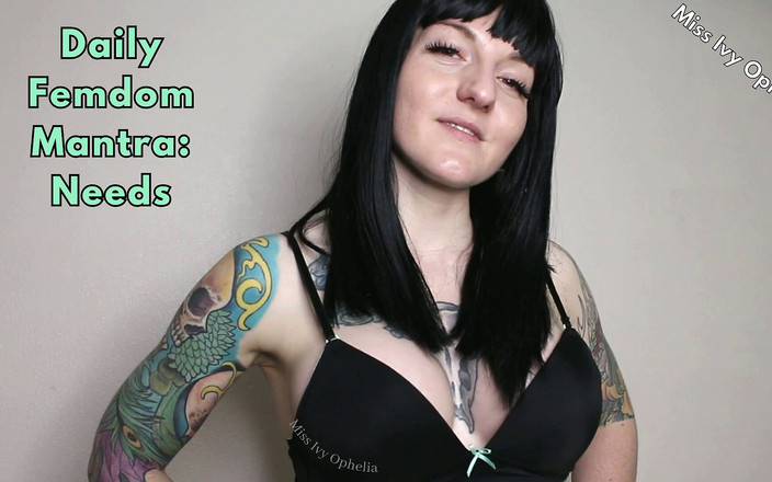 Miss Ivy Ophelia: Daglig kvinnlig dominans mantra - behov