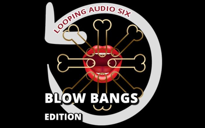 Camp Sissy Boi: Looping Audio Six Blow Bangs Addition