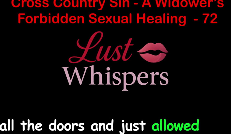 LustWhispers: Cross Country Sin: a Widower’s Forbidden Sexual Healing Part 72 - English...