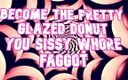 Camp Sissy Boi: सुंदर चमकती हुई डोनट बनो तुम बहिन वेश्या समलैंगिक