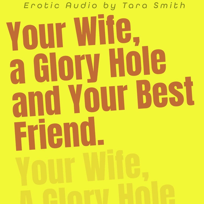 Dirty Words Erotic Audio by Tara Smith: Pouze zvuk - vaše žena glory hole a váš nejlepší přítel