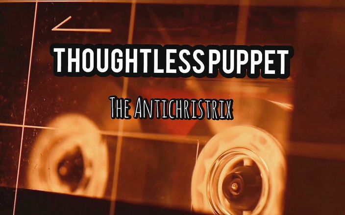 Antichristrix: Audio - My thoughtless puppet