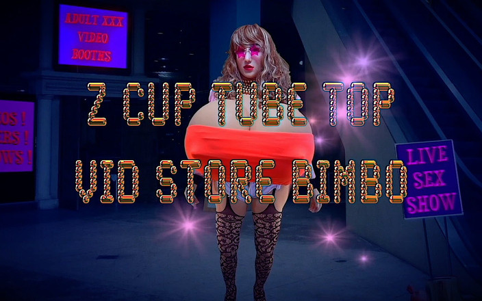 Juggsy-Ho-Doll: Z Cup Tube Top Vid Store Bimbo