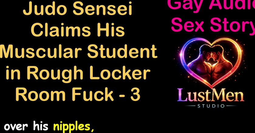 LustMen: Gay Audio Sex Story - Judo Sensei Claims His Muscular Student...