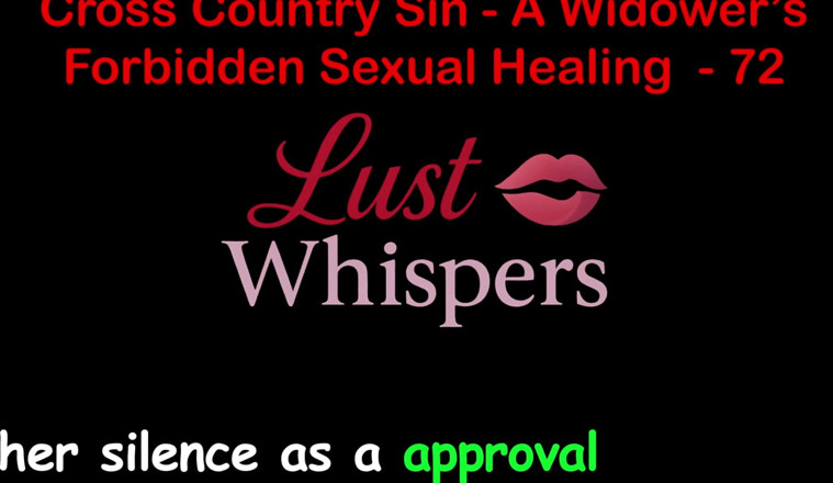 LustWhispers: Cross Country Sin: a Widower’s Forbidden Sexual Healing Part 72 - English...