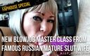Aimee Paradise: Nieuwe pijpbeurt masterclass van beroemde Russische rijpe sletvrouw AimeeParadise