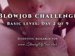 Theory of Sex: Blowjob challenge. Day 2 of 9, basic level. Theory of Sex CLUB.